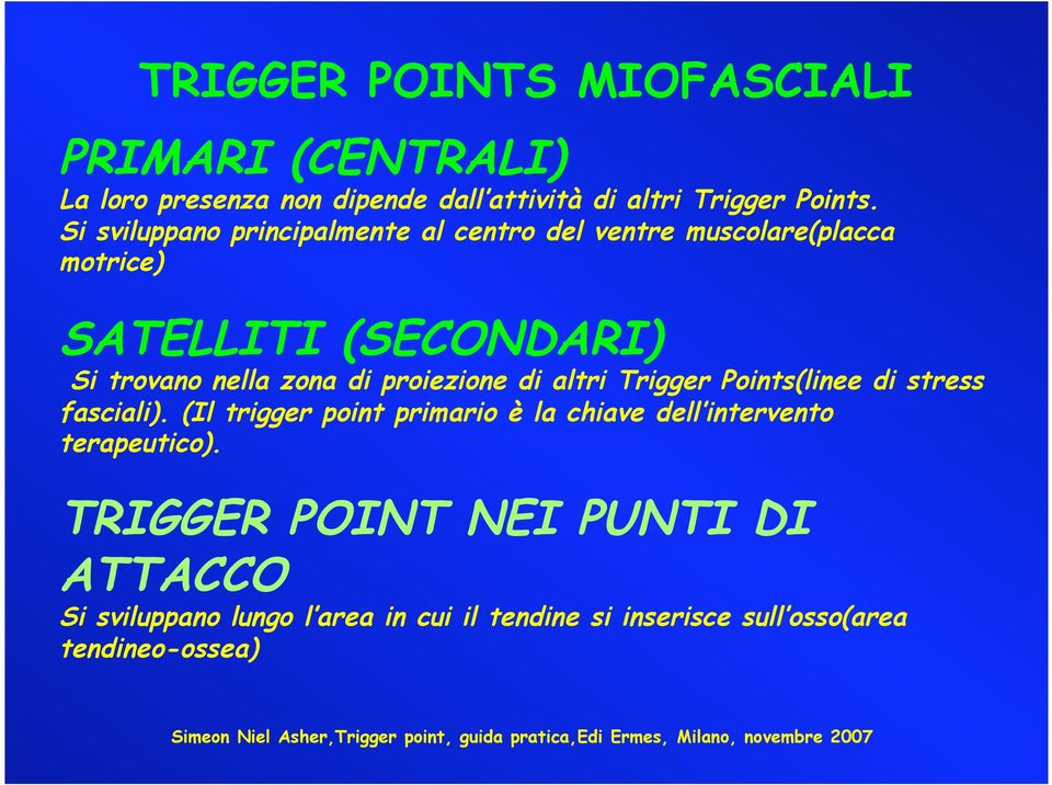 Trigger Points(linee di stress fasciali). (Il trigger point primario è la chiave dell intervento terapeutico).