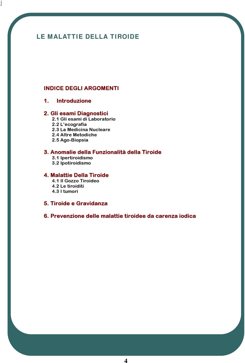 Anomalie della Funzionalità della Tiroide 3.1 Ipertiroidismo 3.2 Ipotiroidismo 4. Malattie Della Tiroide 4.