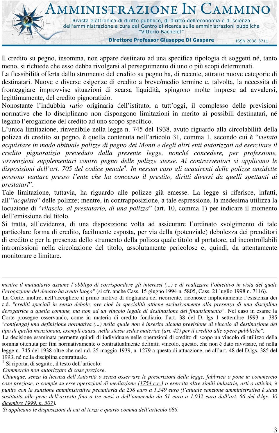 Nuove e diverse esigenze di credito a breve/medio termine e, talvolta, la necessità di fronteggiare improvvise situazioni di scarsa liquidità, spingono molte imprese ad avvalersi, legittimamente, del