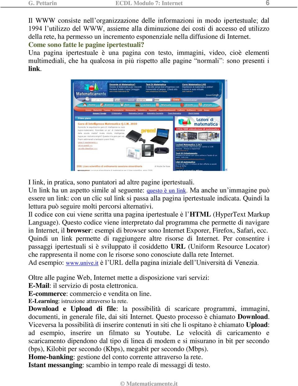 Una pagina ipertestuale è una pagina con testo, immagini, video, cioè elementi multimediali, che ha qualcosa in più rispetto alle pagine normali : sono presenti i link.