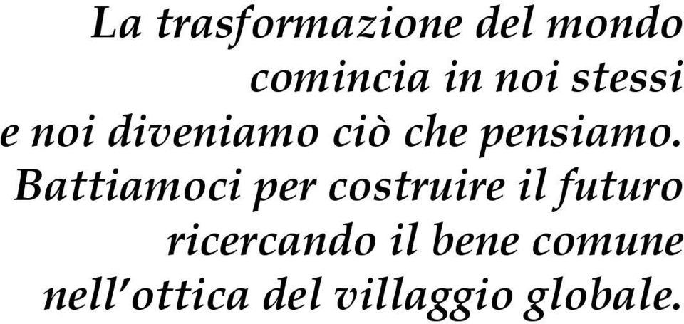 Battiamoci per costruire il futuro