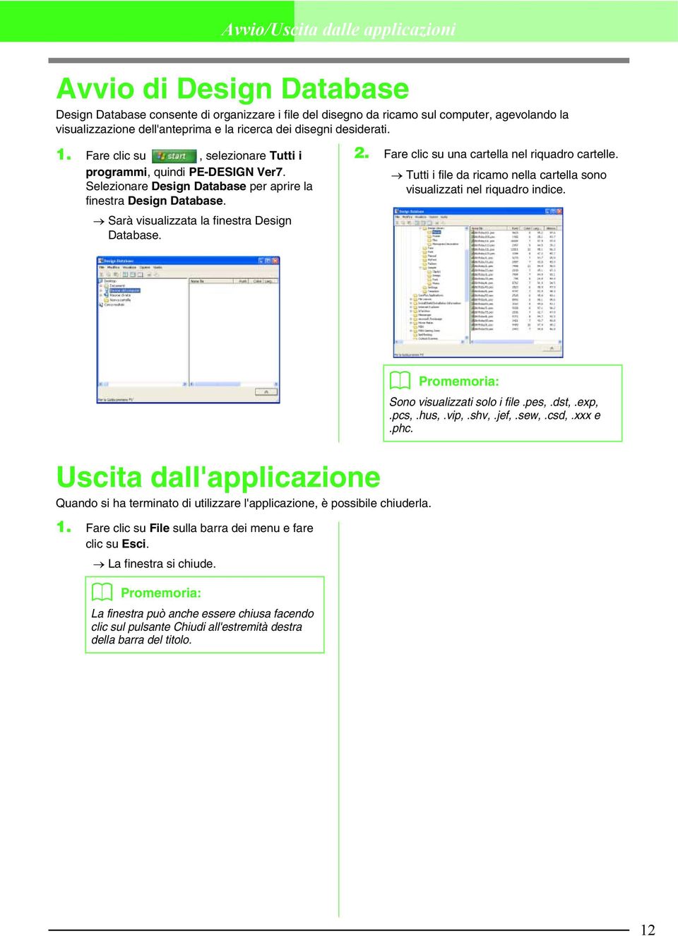 Sarà visualizzata la finestra Design Database. 2. Fare clic su una cartella nel riquadro cartelle. Tutti i file da ricamo nella cartella sono visualizzati nel riquadro indice.