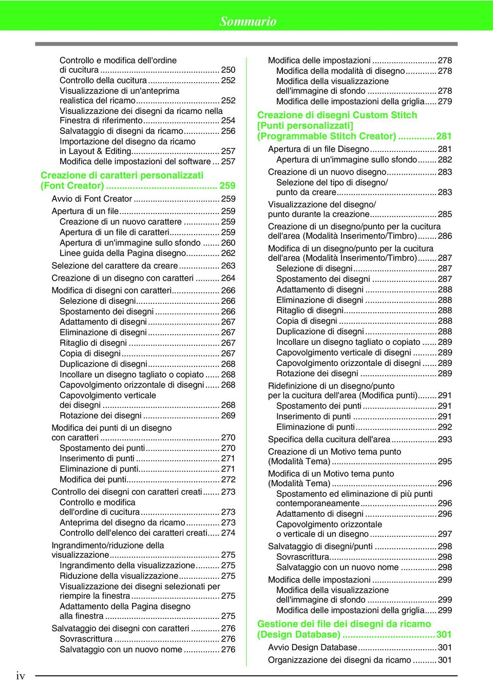 .. 257 Modifica delle impostazioni del software... 257 Creazione di caratteri personalizzati (Font Creator)... 259 Avvio di Font Creator... 259 Apertura di un file.