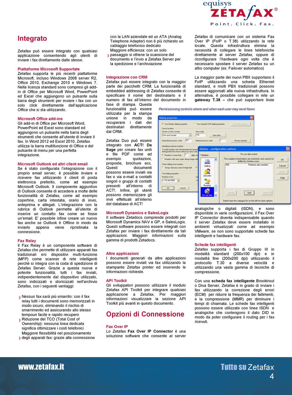 Nella licenza standard sono compresi gli addin di Office per Microsoft Word, PowerPoint ed Excel che aggiungono un pulsante sulla barra degli strumenti per inviare i fax con un solo click