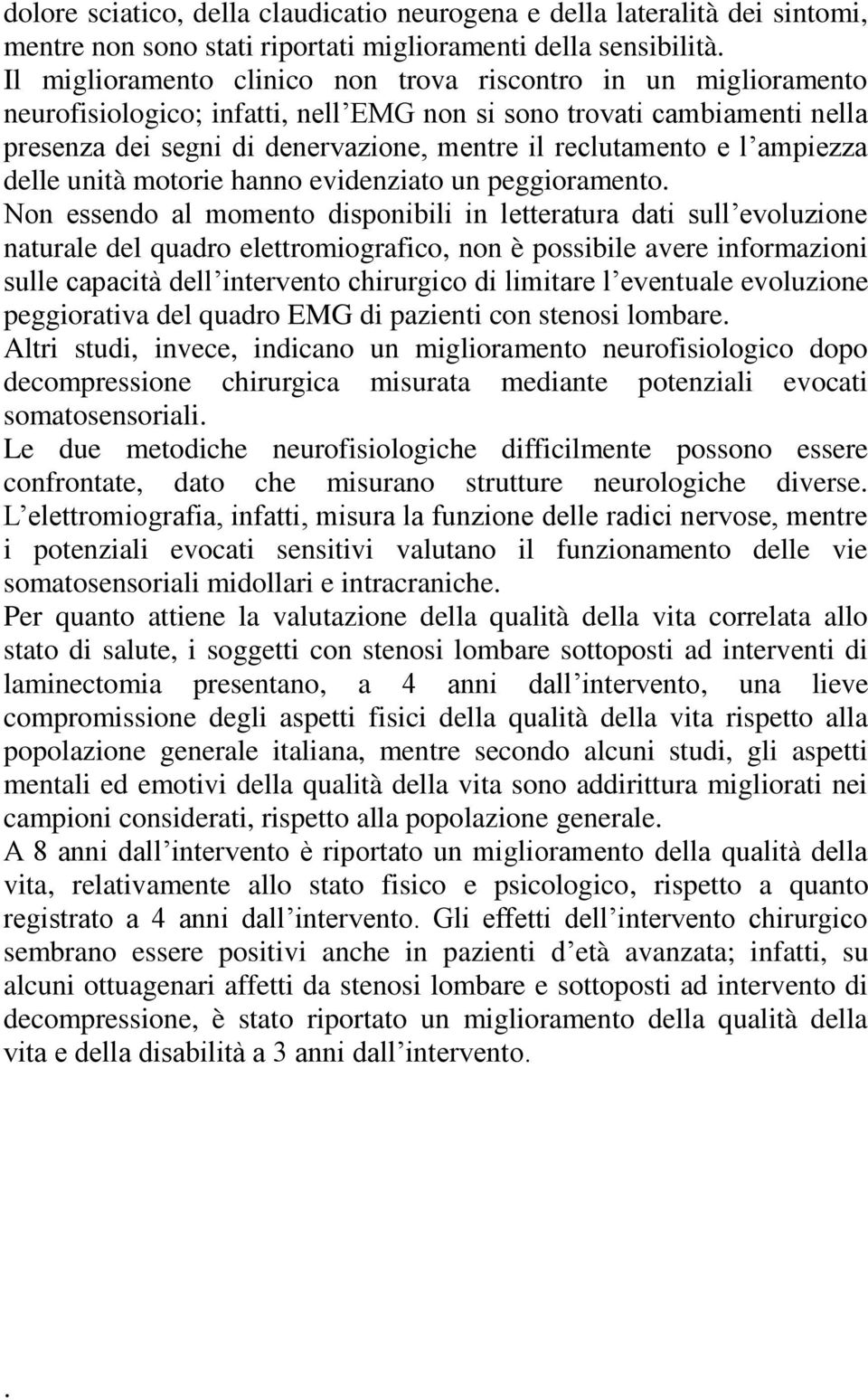 l ampiezza delle unità motorie hanno evidenziato un peggioramento.