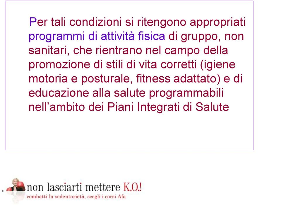 stili di vita corretti (igiene motoria e posturale, fitness adattato) e