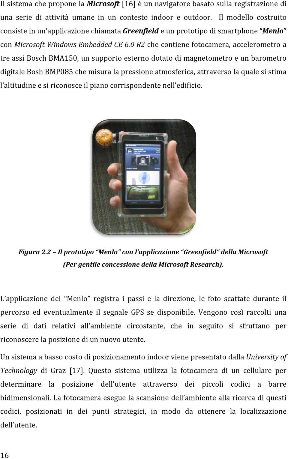 giroscopi all interno di un sistema di posizionamento inerziale.