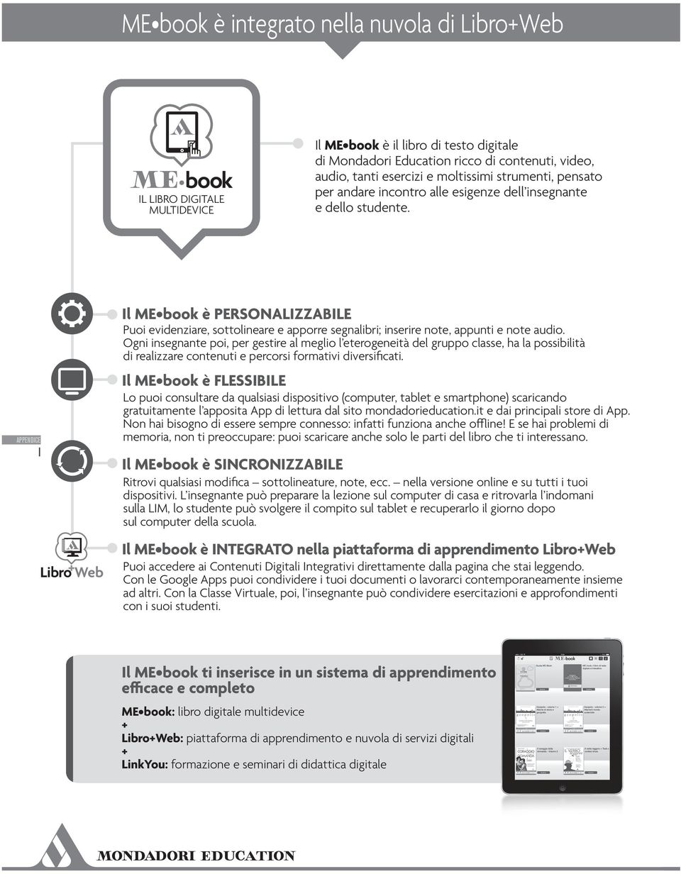 I Il me book è personalizzabile Puoi evidenziare, sottolineare e apporre segnalibri; inserire note, appunti e note audio.