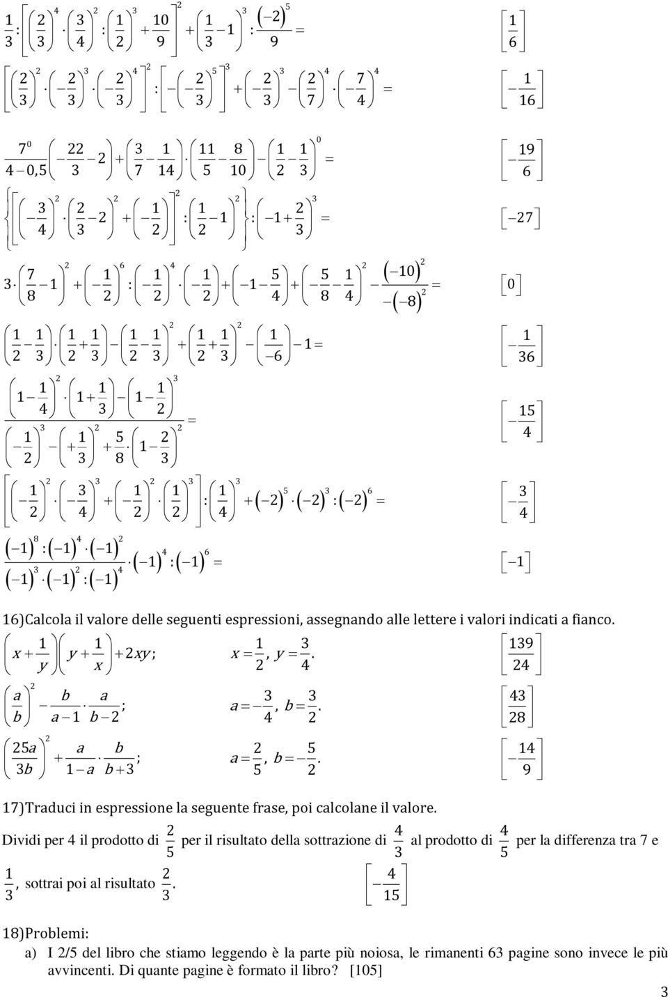 1 1 x y xy ; y x a b a ; b a 1 b 5a a b ; b 1 a b 1 x, y. 4 a, b. 4 5 a, b. 5 17) Traduci in espressione la seguente frase, poi calcolane il valore.