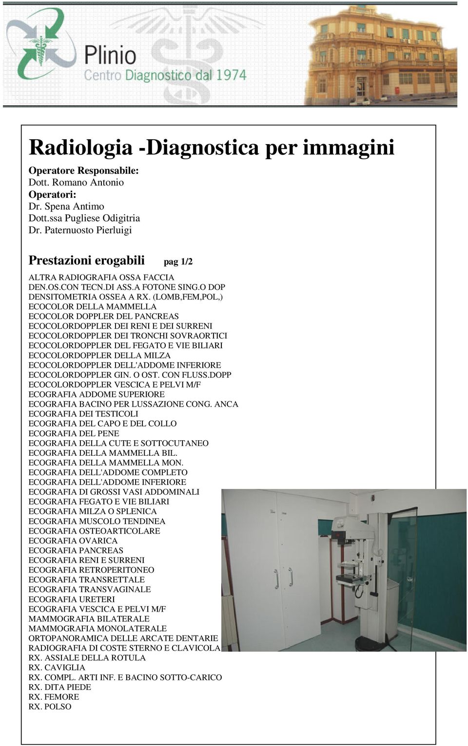 (LOMB,FEM,POL,) ECOCOLOR DELLA MAMMELLA ECOCOLOR DOPPLER DEL PANCREAS ECOCOLORDOPPLER DEI RENI E DEI SURRENI ECOCOLORDOPPLER DEI TRONCHI SOVRAORTICI ECOCOLORDOPPLER DEL FEGATO E VIE BILIARI