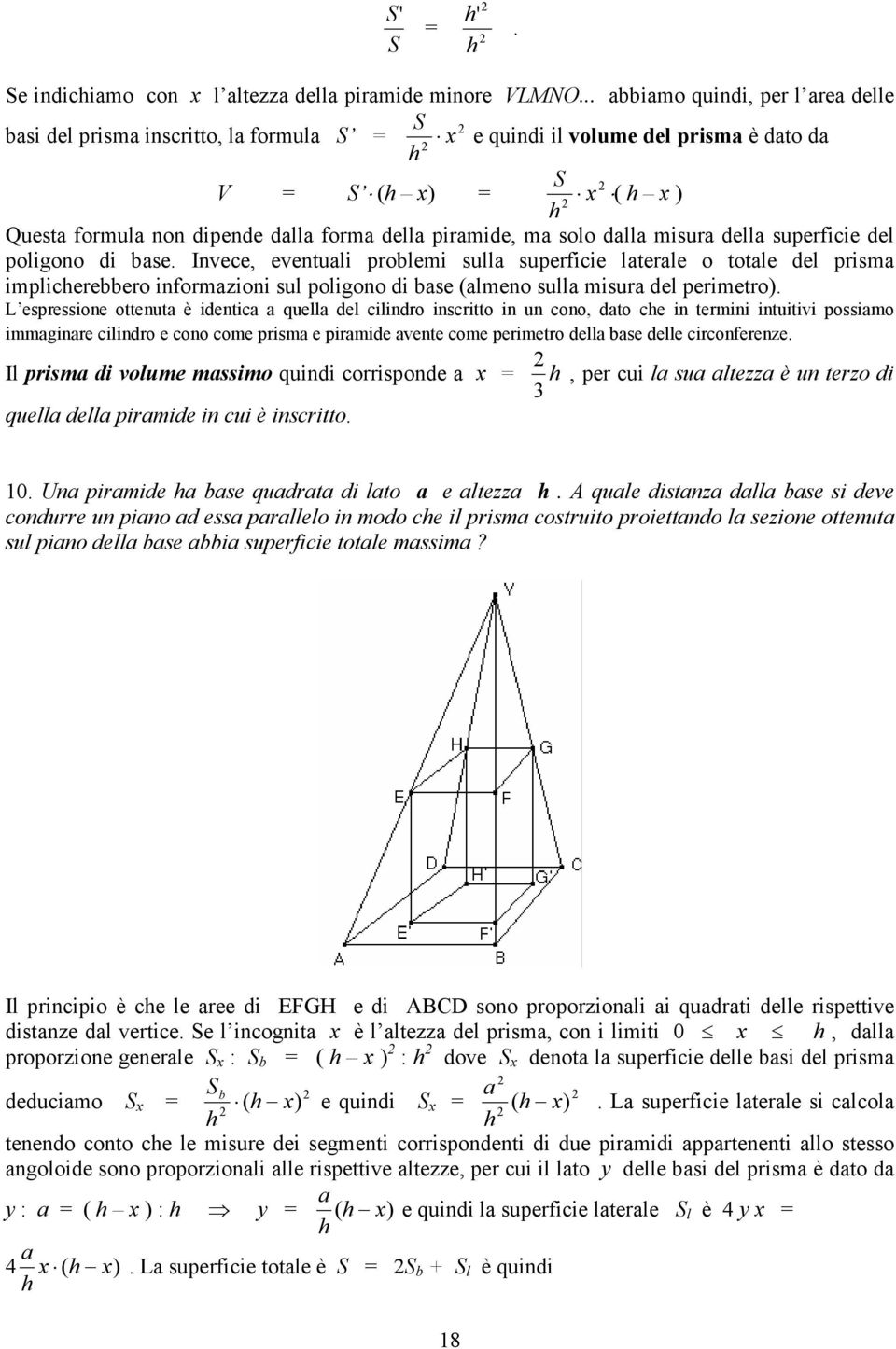 poligono di bse. Invece, eventuli problemi sull superficie lterle o totle del prism implicerebbero informzioni sul poligono di bse (lmeno sull misur del perimetro).