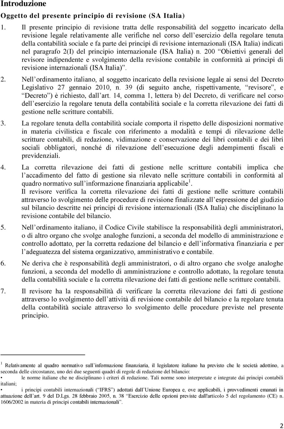 contabilità sociale e fa parte dei principi di revisione internazionali (ISA Italia) indicati nel paragrafo 2(I) del principio internazionale (ISA Italia) n.