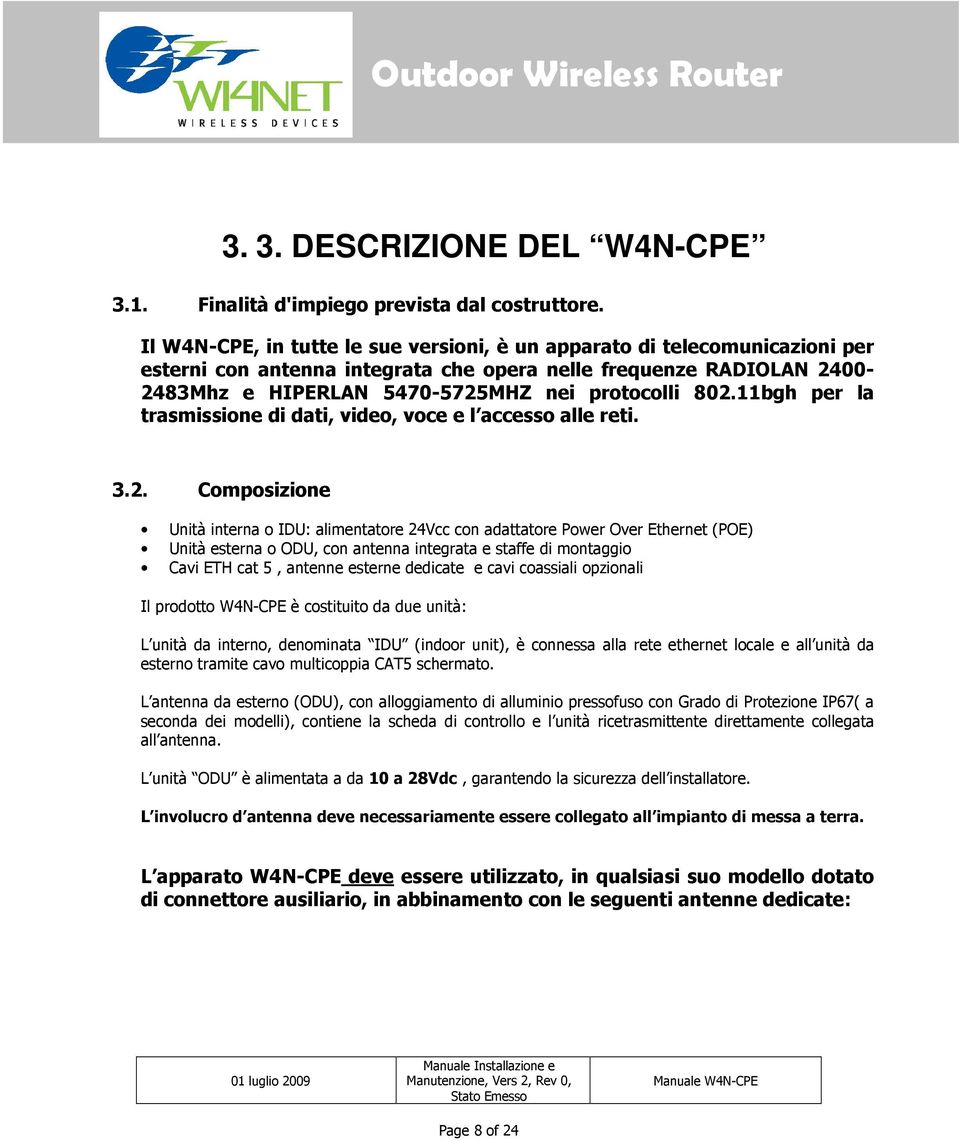 11bgh per la trasmissione di dati, video, voce e l accesso alle reti. 3.2.