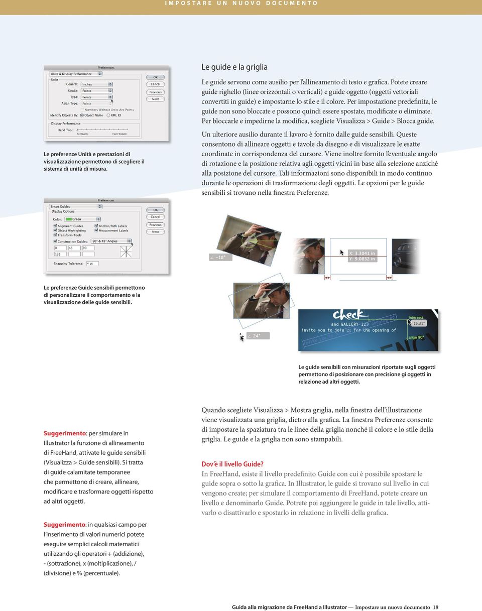 Per impostazione predefinita, le guide non sono bloccate e possono quindi essere spostate, modificate o eliminate. Per bloccarle e impedirne la modifica, scegliete Visualizza > Guide > Blocca guide.