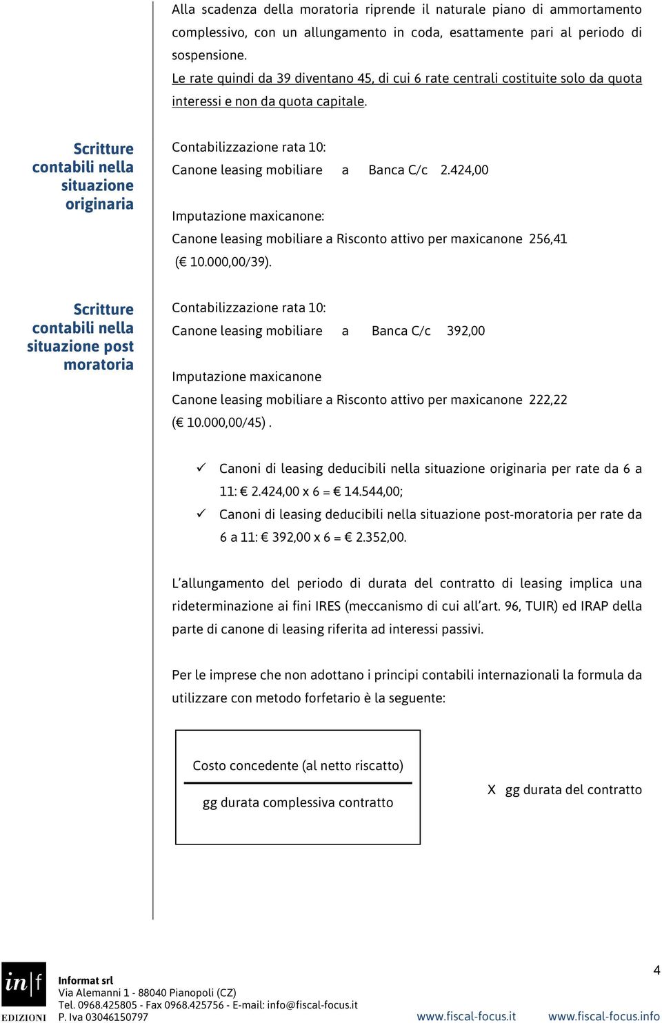 Scritture contabili nella situazione originaria Contabilizzazione rata 10: Canone leasing mobiliare a Banca C/c 2.