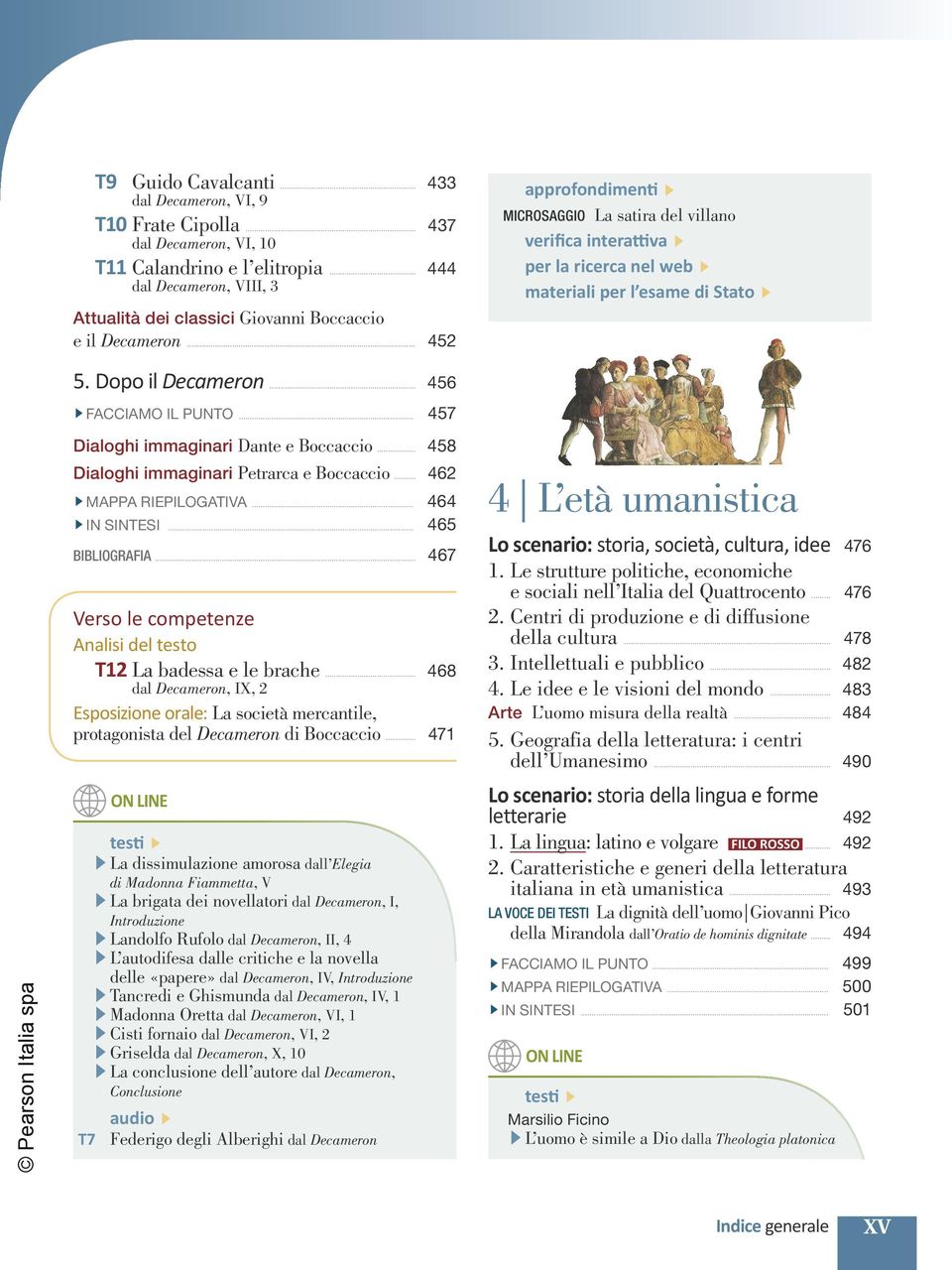 .. 458 Dialoghi immaginari Petrarca e Boccaccio... 462 MAPPA RIEPILOGATIVA... 464 IN SINTESI... 465 BIBLIOGRAFIA... 467 Verso le competenze Analisi del testo T12 La badessa e le brache.