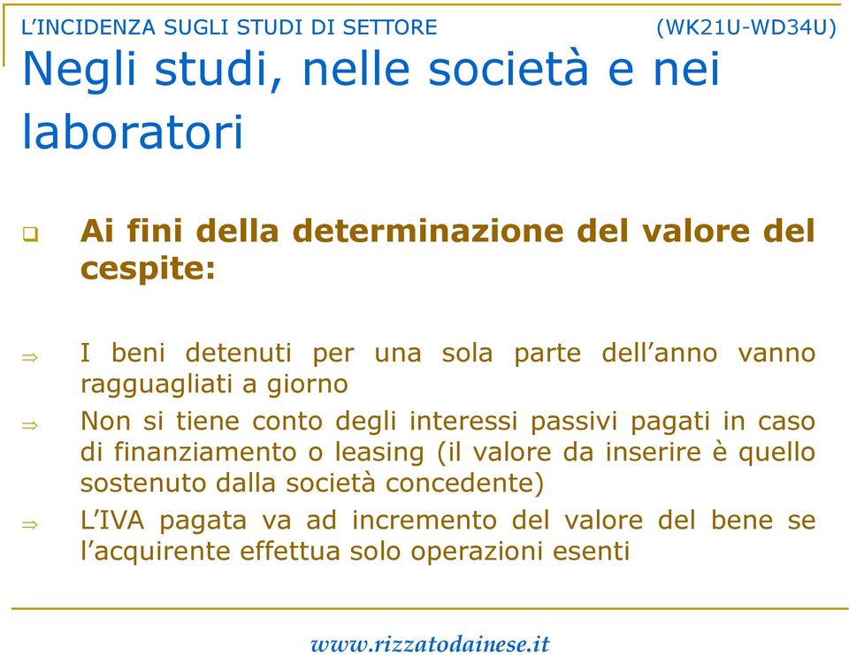 si tiene conto degli interessi passivi pagati in caso di finanziamento o leasing (il valore da inserire è quello