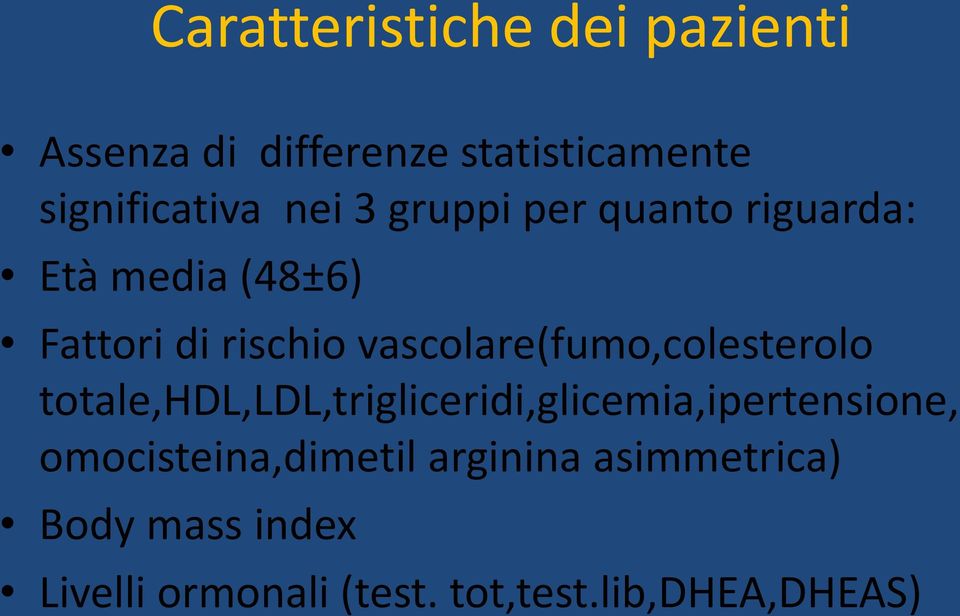 vascolare(fumo,colesterolo totale,hdl,ldl,trigliceridi,glicemia,ipertensione,