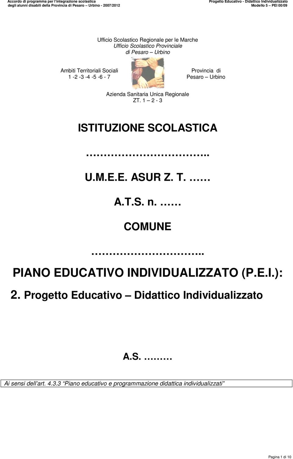 1 2-3 ISTITUZIONE SCOLASTICA.. U.M.E.E. ASUR Z. T. A.T.S. n. COMUNE.. PIANO EDUCATIVO INDIVIDUALIZZATO (P.E.I.): 2.