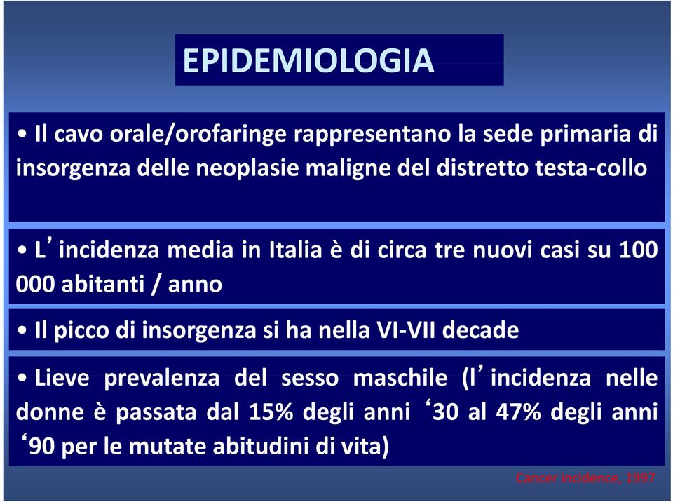 / anno Il picco di insorgenza si ha nella VI-VII decade Lieve prevalenza del sesso maschile (l incidenza