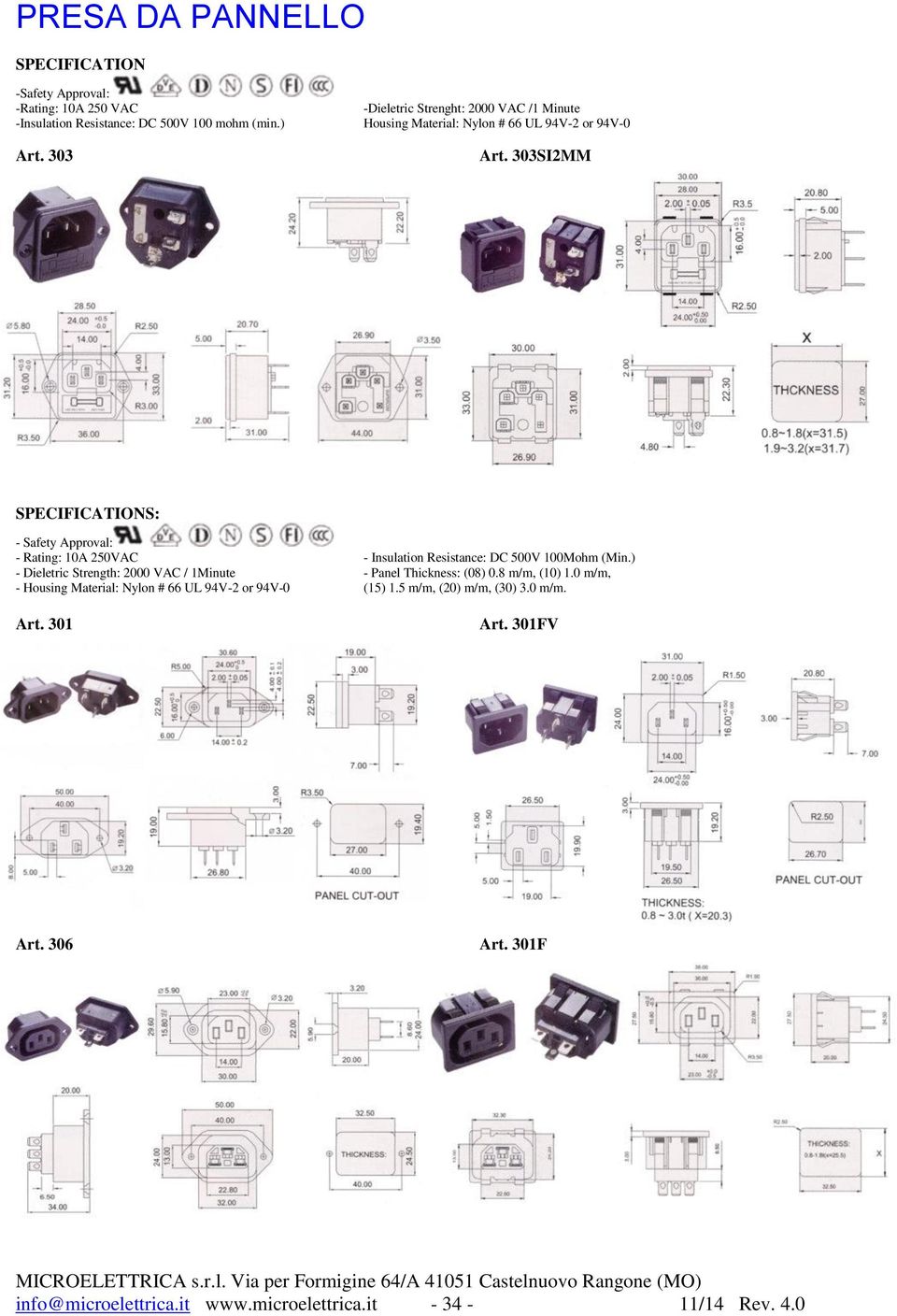 303SI2MM SPECIFICATIONS: - Safety Approval: - Rating: 10A 250VAC - Insulation Resistance: DC 500V 100Mohm (Min.