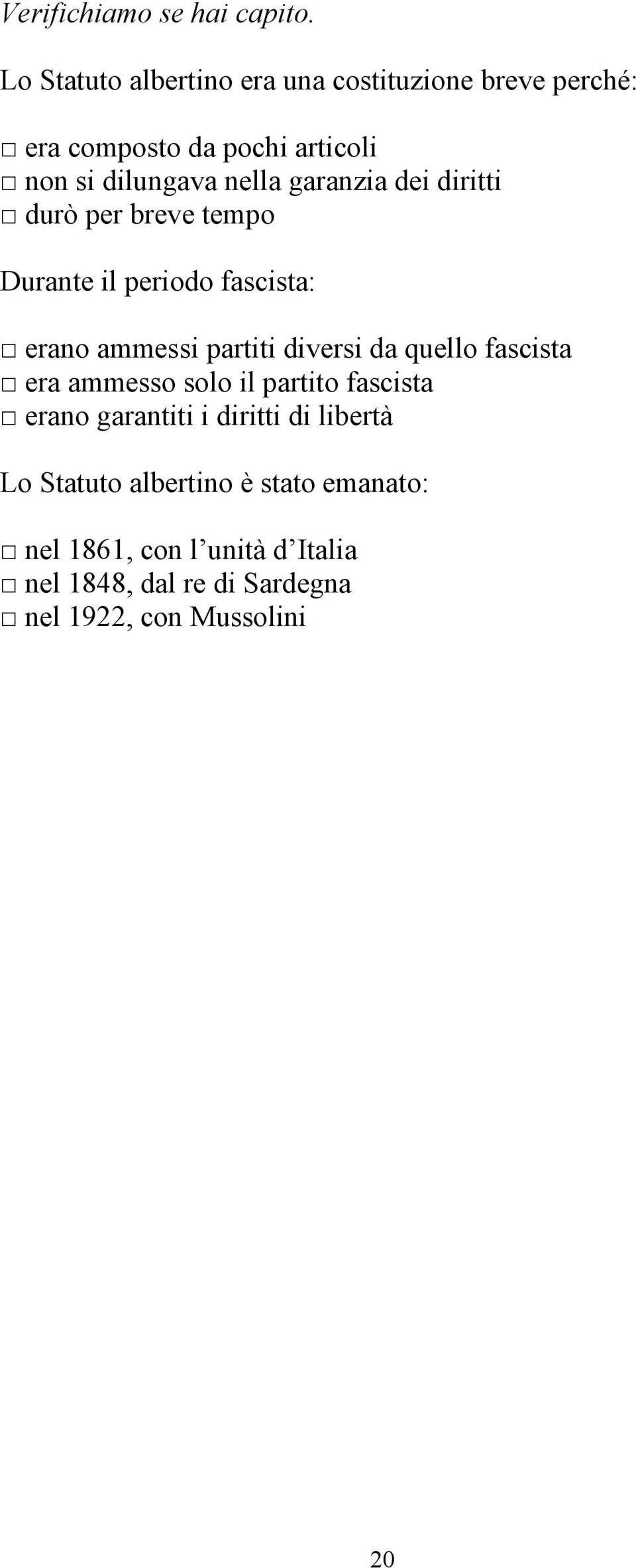 garanzia dei diritti durò per breve tempo Durante il periodo fascista: erano ammessi partiti diversi da quello