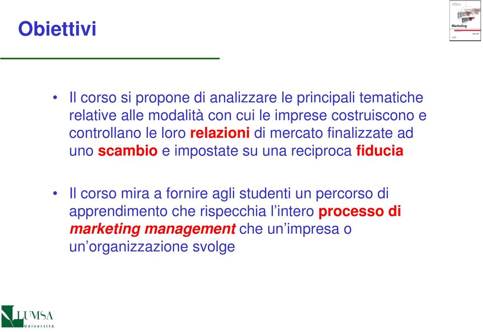 impostate su una reciproca fiducia Il corso mira a fornire agli studenti un percorso di