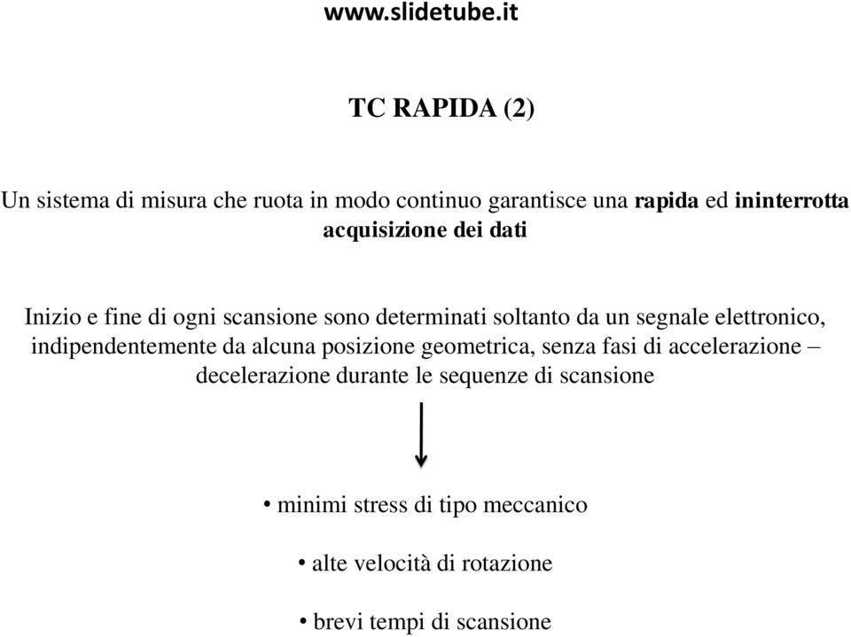 elettronico, indipendentemente da alcuna posizione geometrica, senza fasi di accelerazione