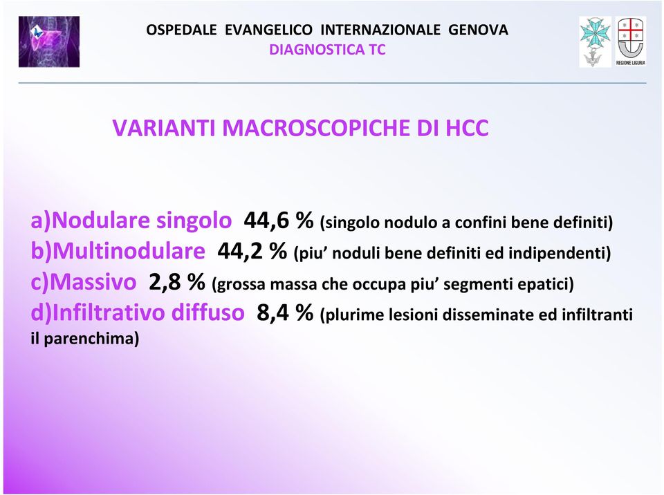 indipendenti) c)massivo 2,8 % (grossa massa che occupa piu segmenti epatici)