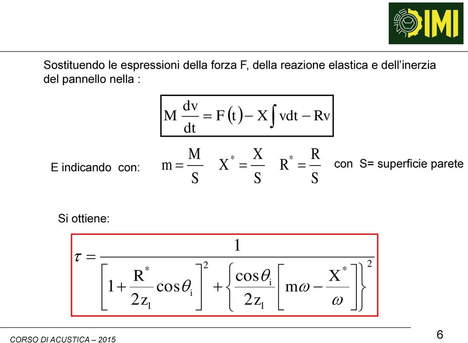 nella : E indicando con: S R R S X X S M m * * Si ottiene: 2