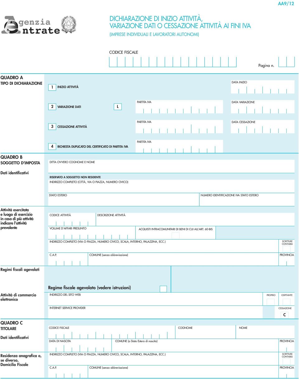 CERTIFICATO DI PARTITA IVA QUADRO B SOGGETTO D IMPOSTA DITTA OVVERO COGNOME E NOME Dati identificativi RISERVATO A SOGGETTO NON RESIDENTE INDIRIZZO COMPLETO (CITTÀ, VIA O PIAZZA, NUMERO CIVICO) STATO