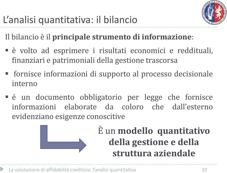 un documento obbligatorio per legge che fornisce informazioni elaborate da coloro che dall esterno evidenziano esigenze conoscitive È