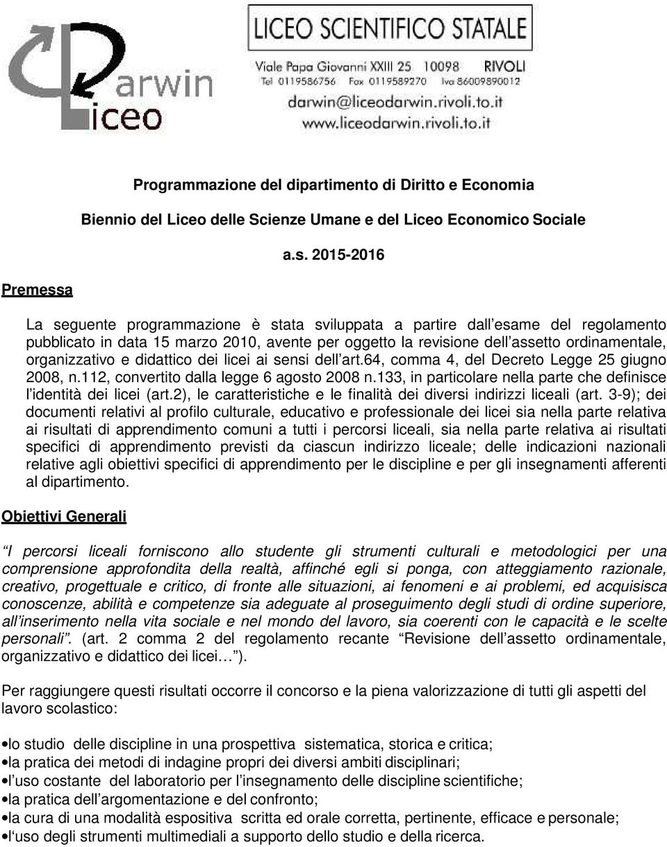 organizzativo e didattico dei licei ai sensi dell art.64, comma 4, del Decreto Legge 25 giugno 2008, n.112, convertito dalla legge 6 agosto 2008 n.