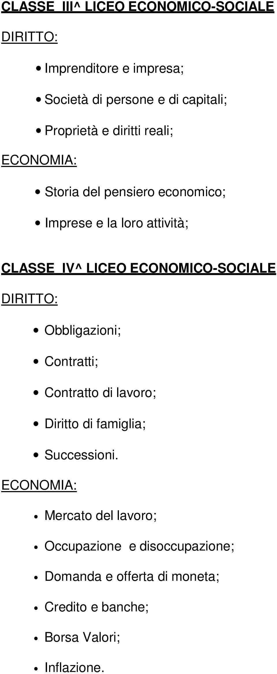 ECONOMICO-SOCIALE Obbligazioni; Contratti; Contratto di lavoro; Diritto di famiglia; Successioni.