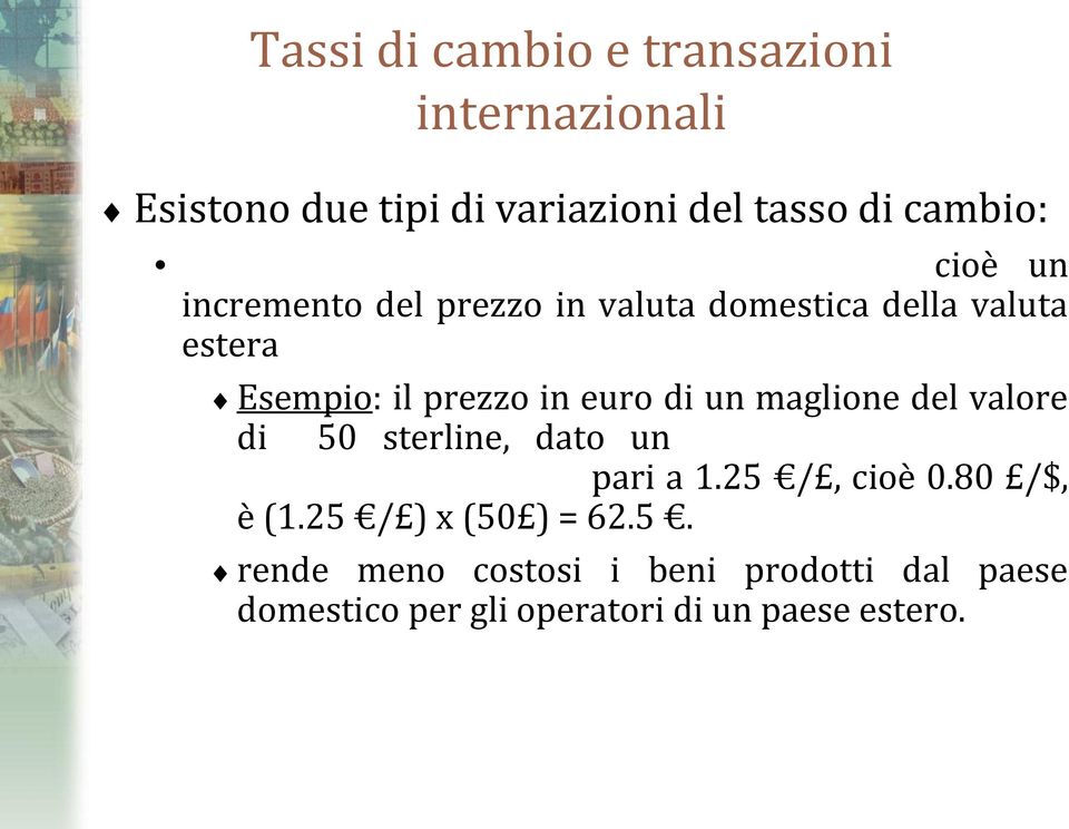 un maglione del valore di 50 sterline, dato un deprezzamento della sterlina contro euro pari a 1.25 /, cioè 0.