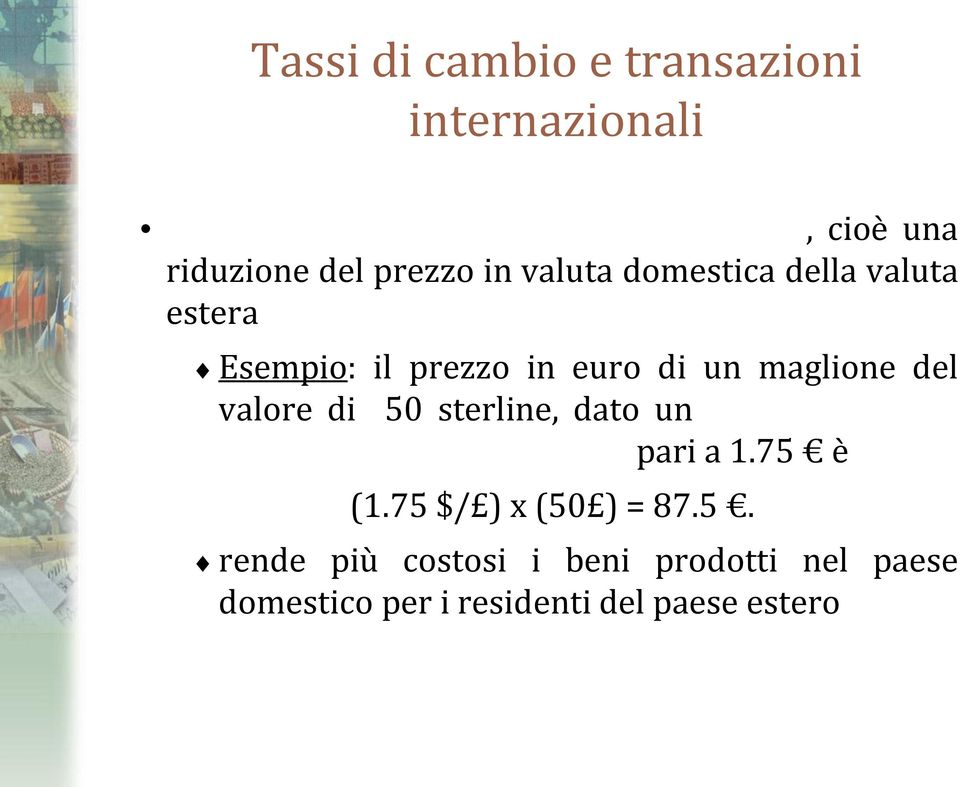 maglione del valore di 50 sterline, dato un apprezzamento della sterlina contro euro pari a 1.