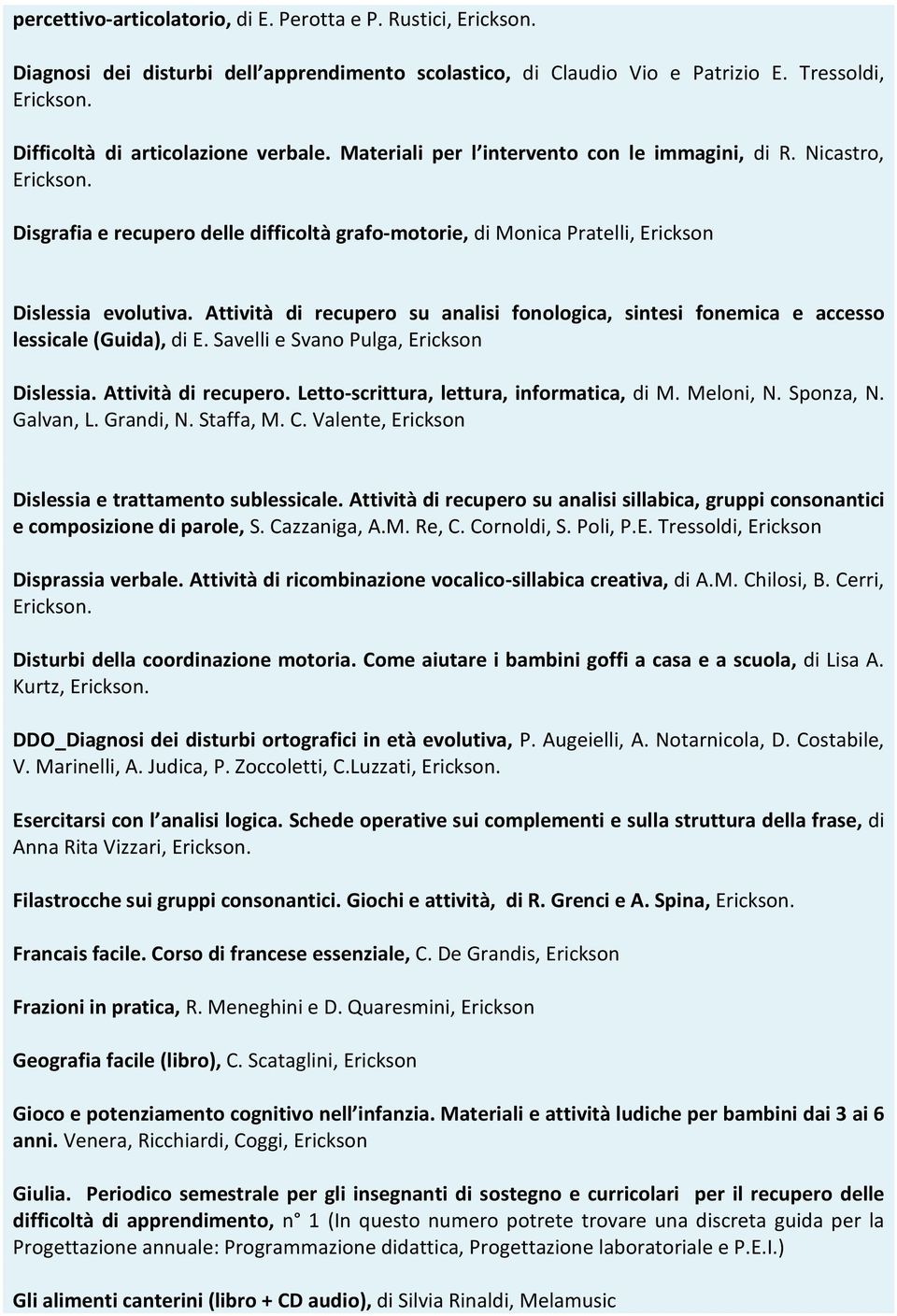 Attività di recupero su analisi fonologica, sintesi fonemica e accesso lessicale (Guida), di E. Savelli e Svano Pulga, Erickson Dislessia. Attività di recupero.