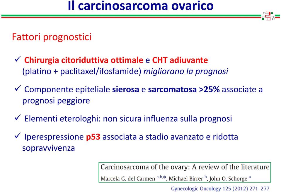 sierosae sarcomatosa >25%associate a prognosi peggiore Elementi eterologhi: non sicura
