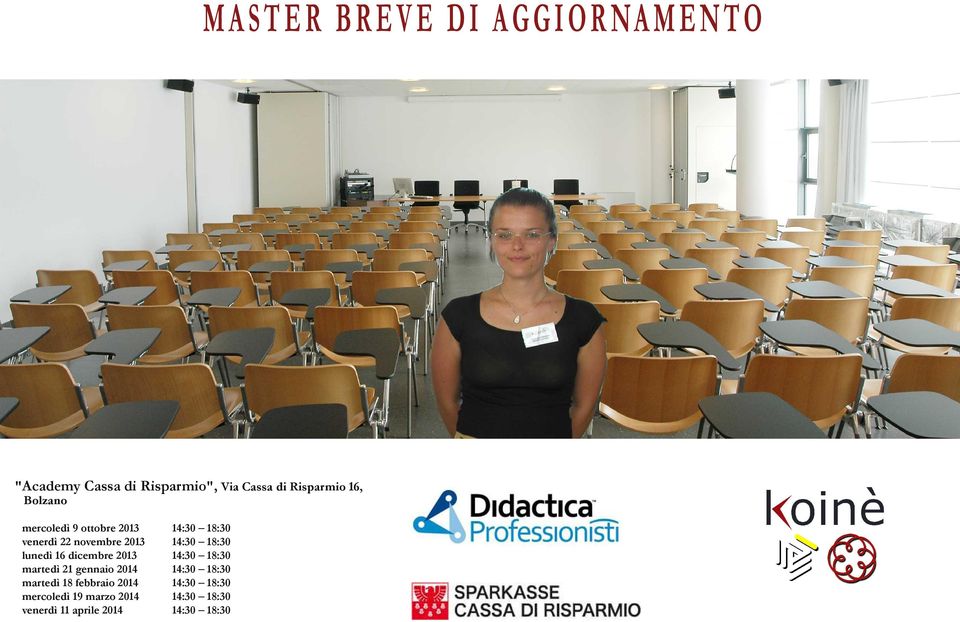 18:30 lunedì 16 dicembre 2013 14:30 18:30 martedì 21 gennaio 2014 14:30 18:30 martedì 18