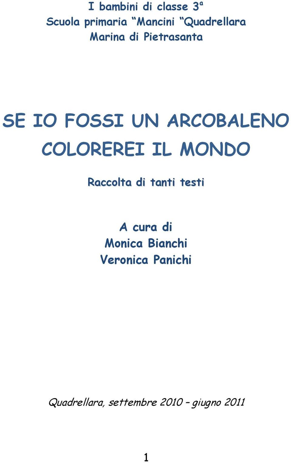 ARCOBALENO COLOREREI IL MONDO Raccolta di tanti testi A