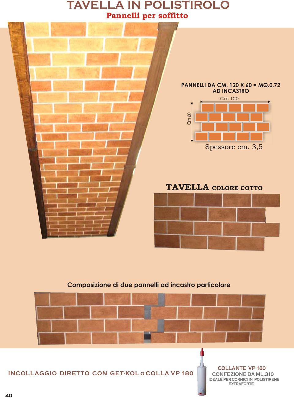 3,5 TAVELLA COLORE COTTO Composizione di due pannelli ad incastro particolare