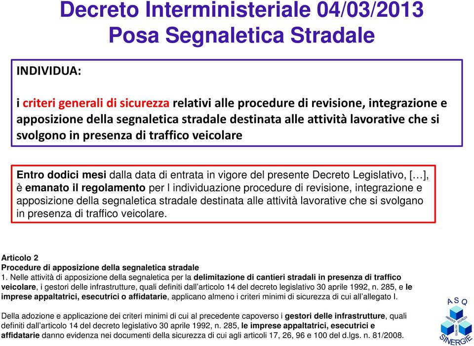 per l individuazione procedure di revisione, integrazione e apposizione della segnaletica stradale destinata alle attività lavorative che si svolgano in presenza di traffico veicolare.