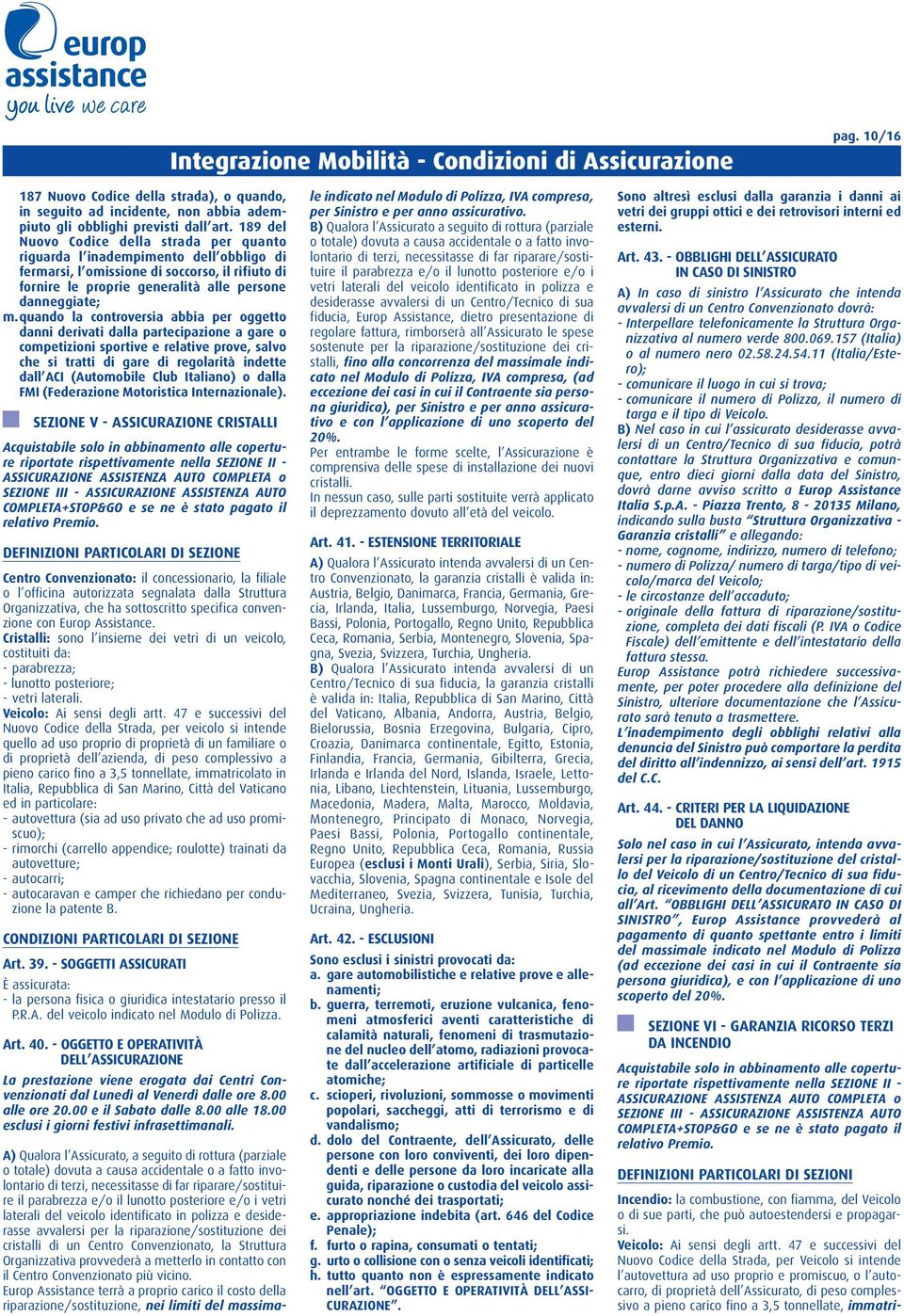 quando la controversia abbia per oggetto danni derivati dalla partecipazione a gare o competizioni sportive e relative prove, salvo che si tratti di gare di regolarità indette dall ACI (Automobile