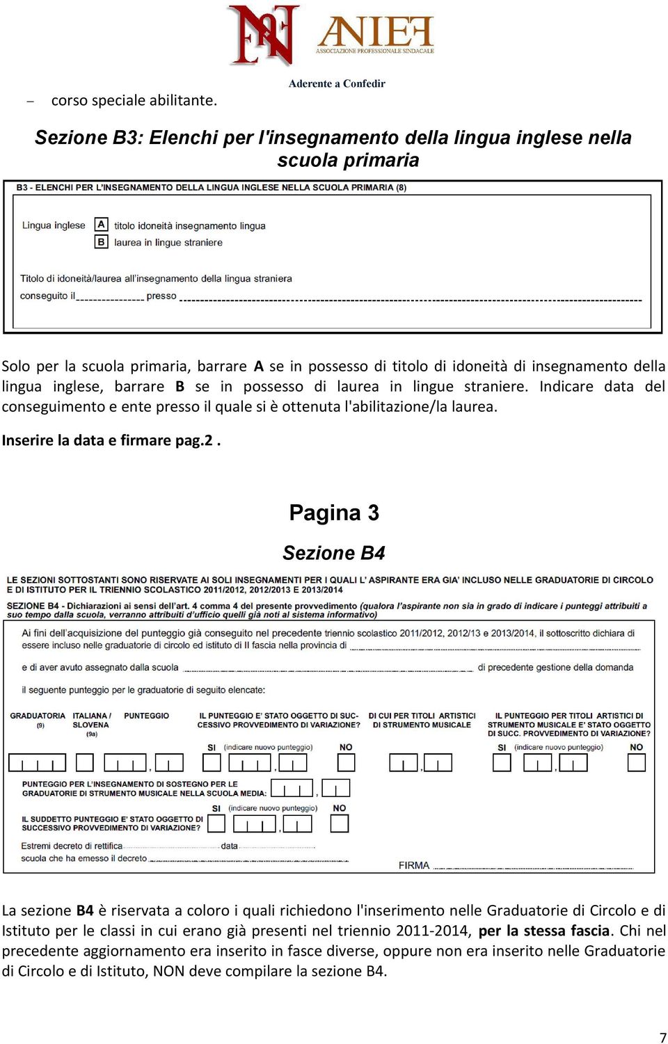 lingua inglese, barrare B se in possesso di laurea in lingue straniere. Indicare data del conseguimento e ente presso il quale si è ottenuta l'abilitazione/la laurea. Inserire la data e firmare pag.2.