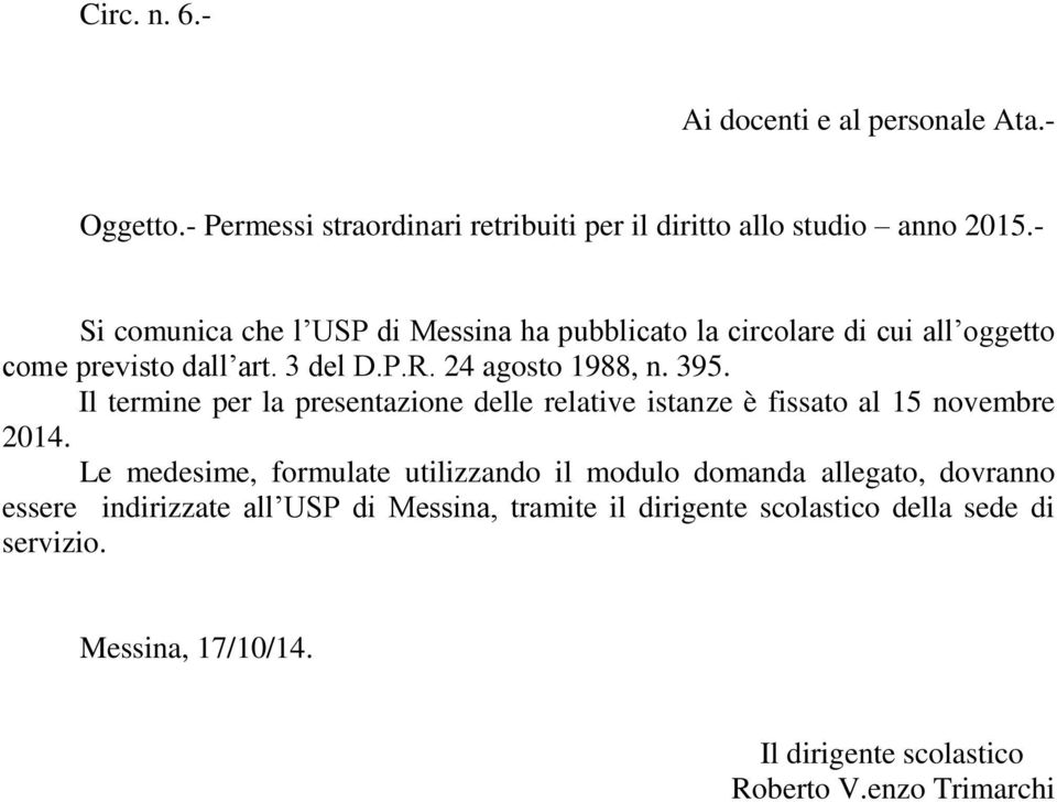 Il termine per la presentazione delle relative istanze è fissato al 15 novembre 2014.