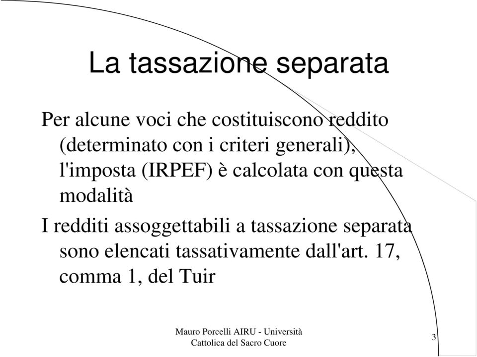 questa modalità I redditi assoggettabili a tassazione