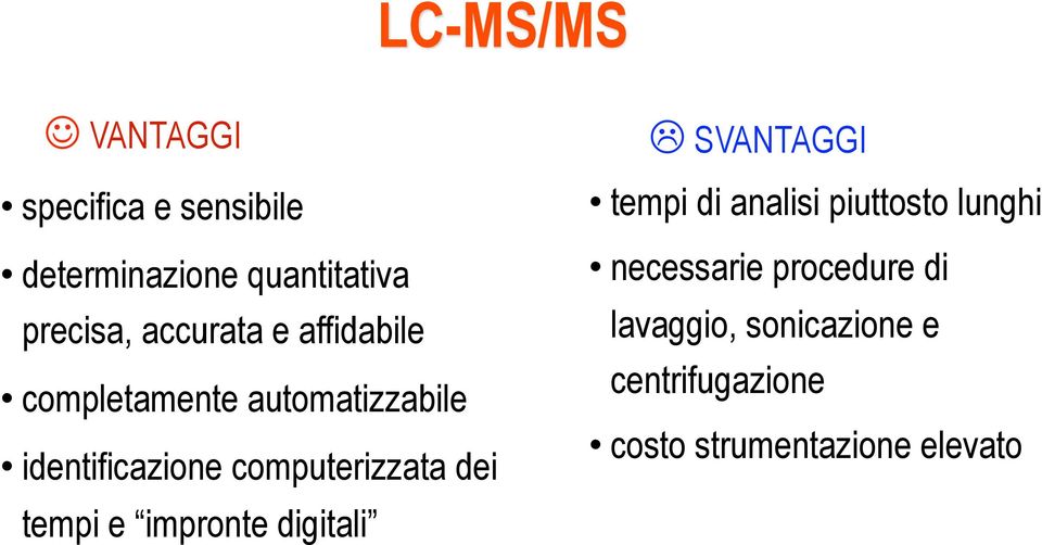 computerizzata dei tempi e impronte digitali SVANTAGGI tempi di analisi piuttosto