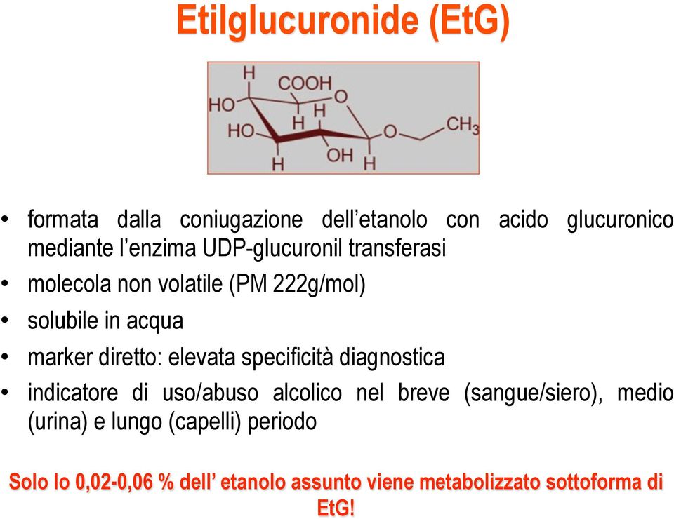 elevata specificità diagnostica indicatore di uso/abuso alcolico nel breve (sangue/siero), medio