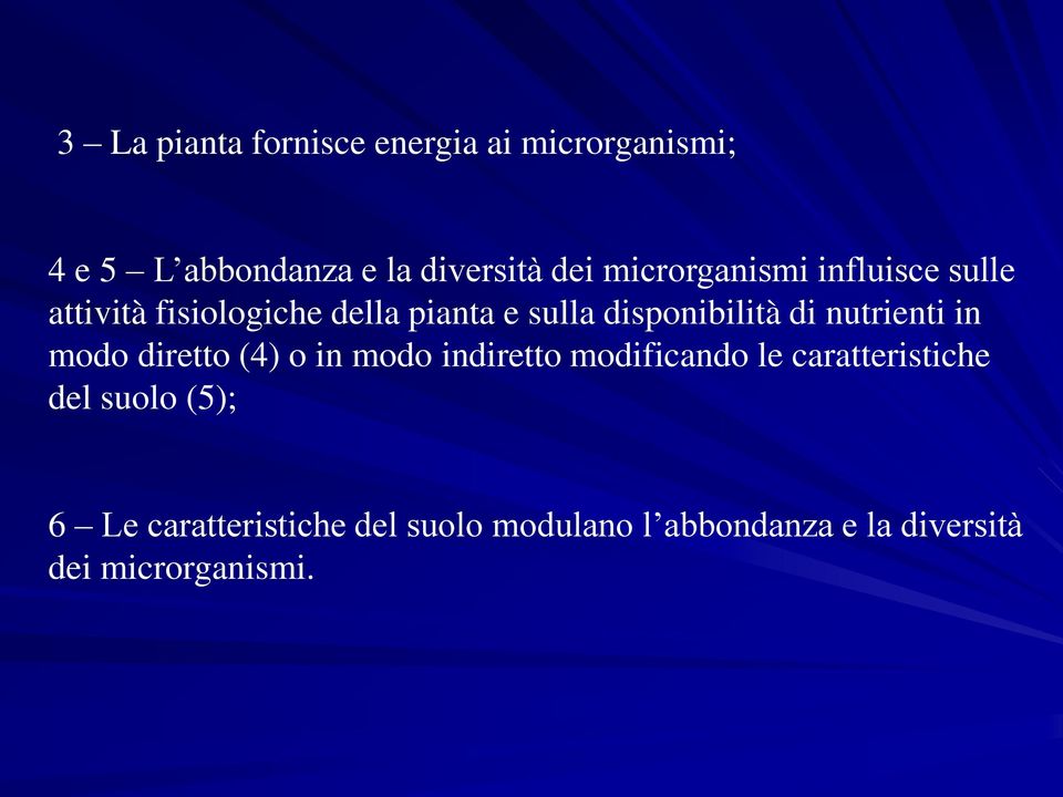 nutrienti in modo diretto (4) o in modo indiretto modificando le caratteristiche del