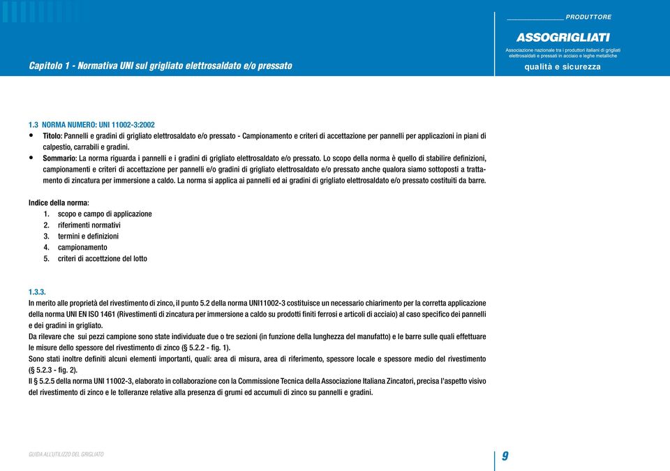 carrabili e gradini. Sommario: La norma riguarda i pannelli e i gradini di grigliato elettrosaldato e/o pressato.